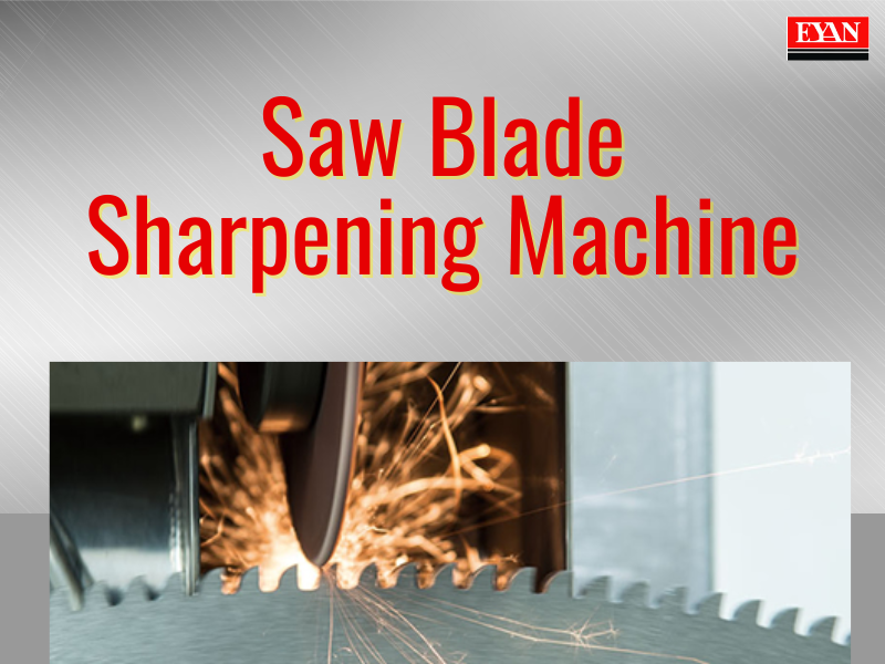 World Top 5 circular saw blade sharpener manufacturers｜Saw Blade Sharpener  Taiwan Leading Manufacturer｜EYAN