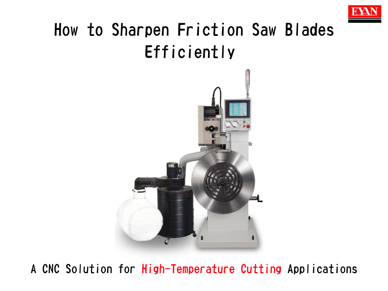 Cómo afilar hojas de sierra de fricción de forma eficiente: una solución CNC para aplicaciones de corte a altas temperaturas.